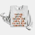 Turkey Gravy Beans And Rolls Sweatshirt, Let Me See That Casserole Sweatshirt, Funny Thanksgiving Shirt, Holiday Feast...