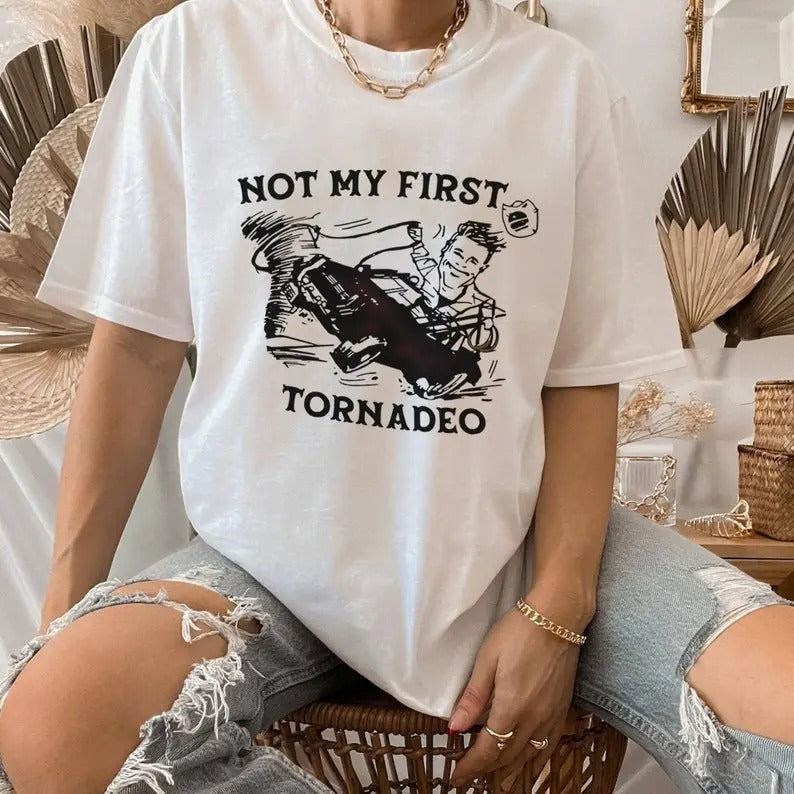 Twisters Not My First Tornadeo Shirt Twisters Movie Shirt Tyler Owens Shirt Casual T-Shirts, Hoodie, Sweatshirt