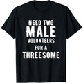 Two Males For A Threesome Single Woman Dirty Humor T-Shirt made in usa Hoodie, Sweatshirt | GrindPrints.com