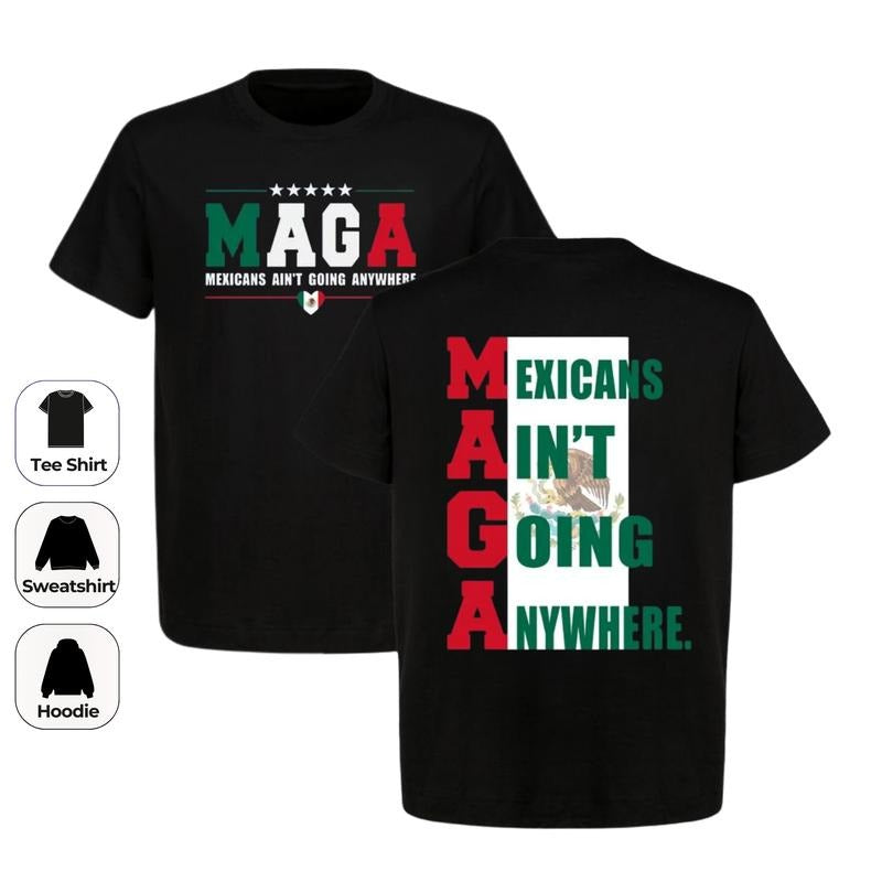 Two Side Mexicans Ain'T Going Anywhere MAGA Immigration Shirt Trending Shirt T-Shirts, Hoodie, Sweatshirt