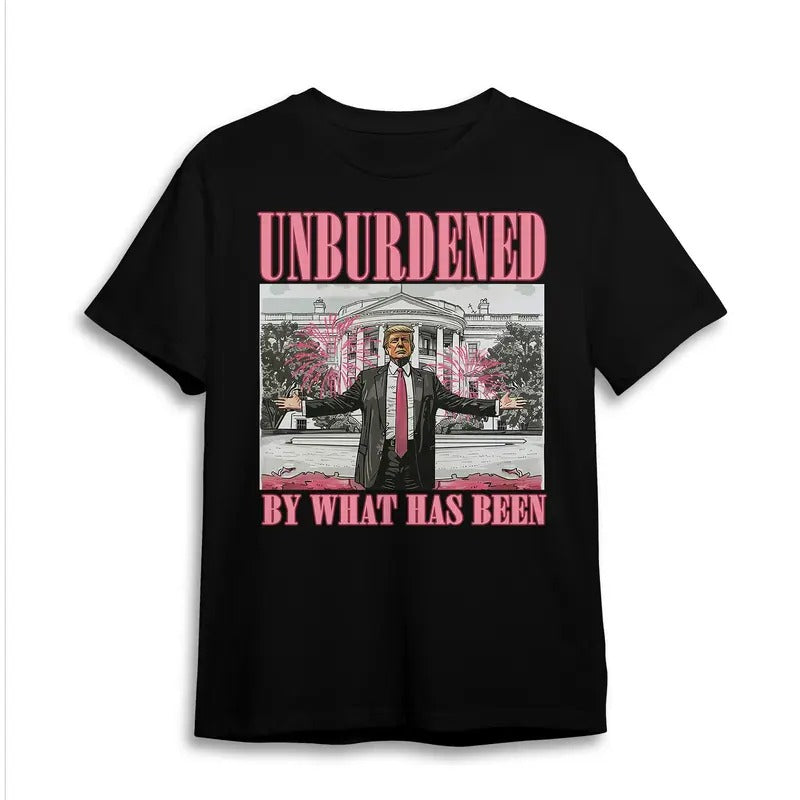 UNBURDENED BY WHAT HAS BEEN SHIRT, WANTED FOR PRESIDENT 2024 CREWNECK, FAN SHIRT Hoodie, Sweatshirt | GrindPrints.com