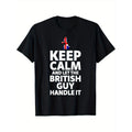 Ultra Soft, Breathable, Moisture Wicking Hot Hot Keep Calm And Let The British Guy Handle It T Shirt, Comfort Fit Man's...