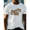 Unique Gymnastics Dad Graphic Tee - Soft, Breathable, Short Sleeve Crew Neck Top for Men
