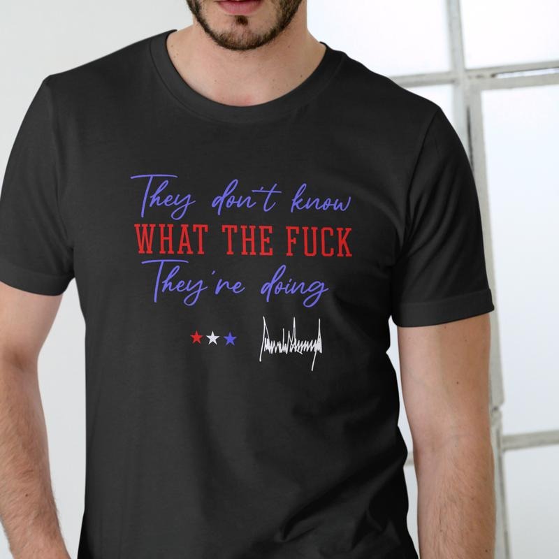 Unisex Cotton T-Shirt They Don't Know What The F They're Doing Graphic Design Black Tee Medium Size Comfortable...