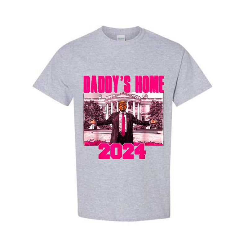 Unisex Funny Daddy's Home Trump Pink 2024 T-Shirt Sweatshirt Hoodie, Trendy Shirt | GrindPrints.com
