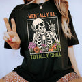 Unisex Mentally Ill But Totally Chill Floral Skeleton Graphic Printed Tee Shirt, Cotton Fabric Relaxed Fit Chic Style