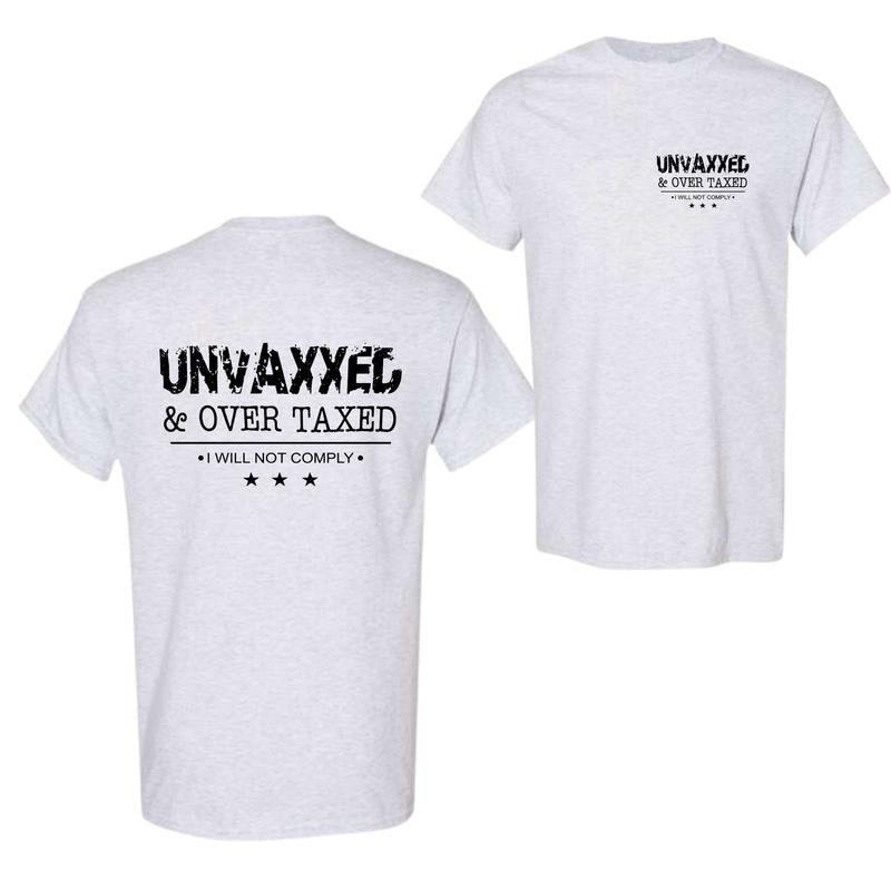 Unvaxxed & Overtaxed T-Shirt, Unisex Tax Shirt, Cotton Shirt, Unisex T-shirt, Summer Tee, Gift For Her, Gift For Him, For...