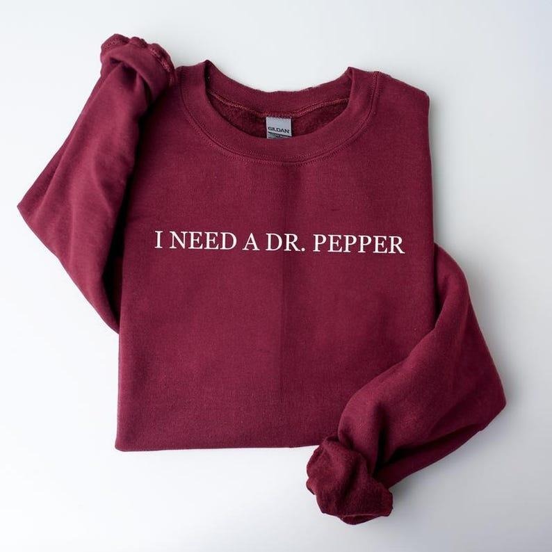 [Up To 5XL] I need a Dr Pepper T- Shirt, Hoodie & Sweater, Perfect Gift, Pepper fan, Drink Gift Sweatshirt | GrindPrints.com