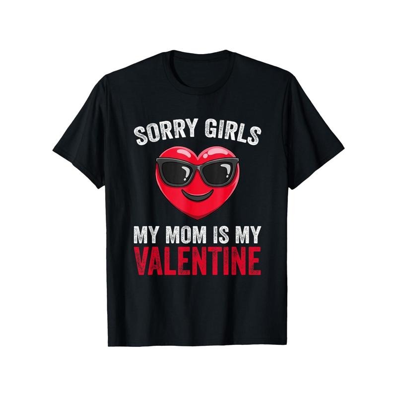 Valentine's Day 'Sorry Girls, Mom Is My Valentine' T-Shirt - 100% Cotton, Breathable & Soft, Perfect Gift for Men &...