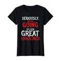 Valentine's Day Gift - Men's "Seriously, You're Going to Look Great Embellished" Graphic Tee - Casual Black Cotton...