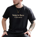 Vintage Hang in There It Gets Worse Graphic Tee, Gothic Funny Hang In There Men T-shirt, Retro Funny Meme Shirt, Funny...