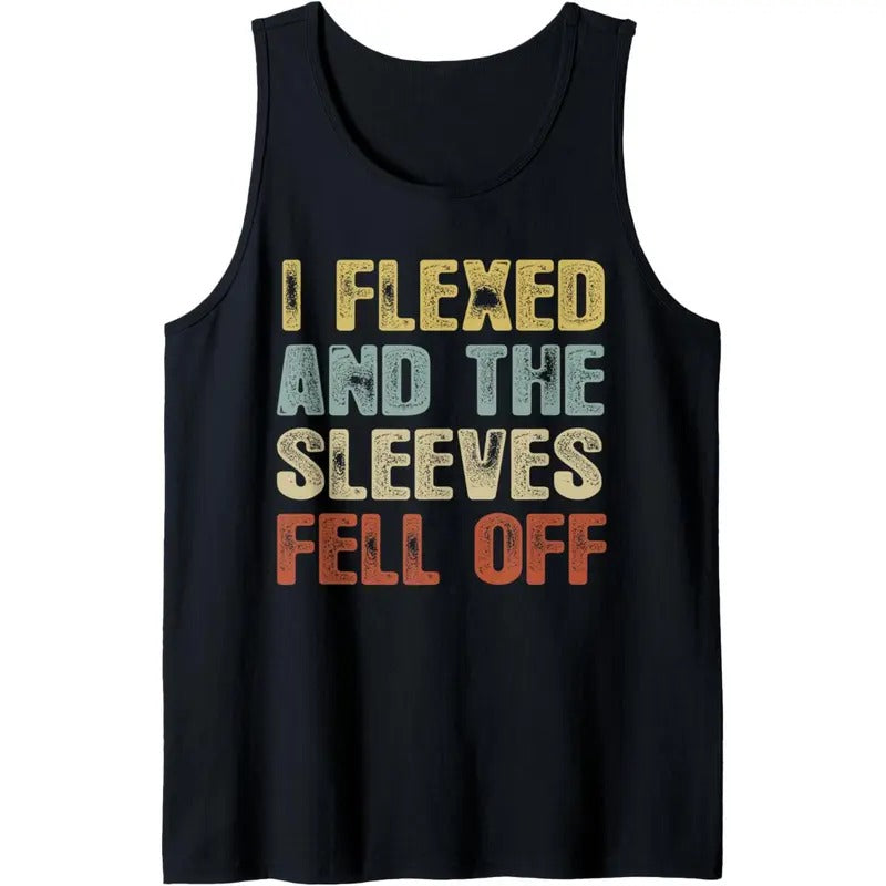 Vintage I Flexed And The Sleeves Fell Off Tank Top Tank Top MADE IN USA T-Shirts, Hoodie, Sweatshirt | GrindPrints.com