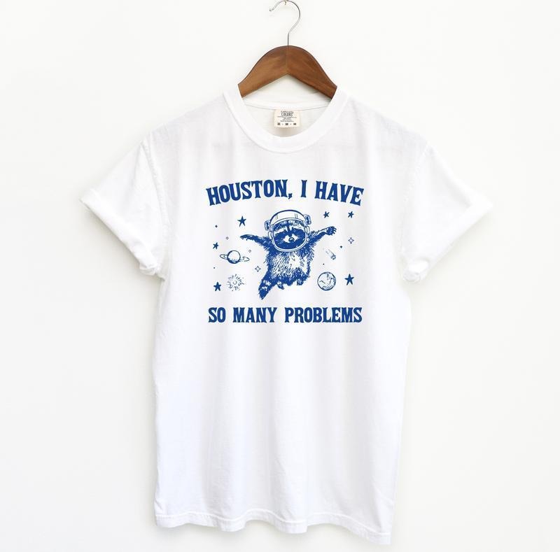 Vintage Houston I Have So Many Problems Shirt Funny Top T-Shirts, Hoodie, Sweatshirt