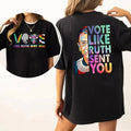 Vote Like Ruth Sent You Both Sided Tee Shirt, Human Rights Tee, Social Justice, Election 2024 Shirt, Empowering Women,...