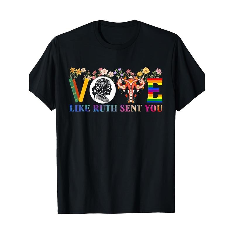 Vote Like Ruth Sent You Shirt Feminist Voting Inspirational 100% Cotton Made USA T-Shirts, Hoodie, Sweatshirt