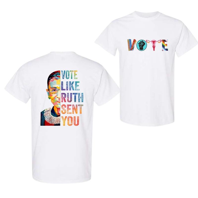 Vote Tell Them Ruth Sent You T-Shirt, 2 Sided Funny T-Shirt For Men And Women Hoodie, Sweatshirt | GrindPrints.com