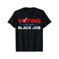 Voting Is My Black Job Made USA T-Shirts, Hoodie, Sweatshirt