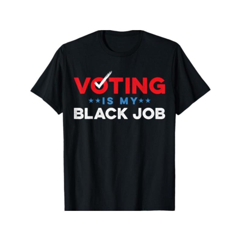 Voting Is My Black Job Made USA T-Shirts, Hoodie, Sweatshirt