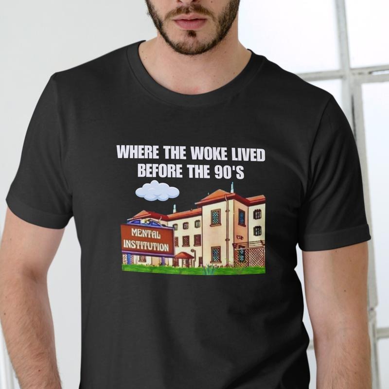 WHERE WOKE LIVED BEFORE 90'S Cotton Casual Menswear T-Shirts, Hoodie, Sweatshirt