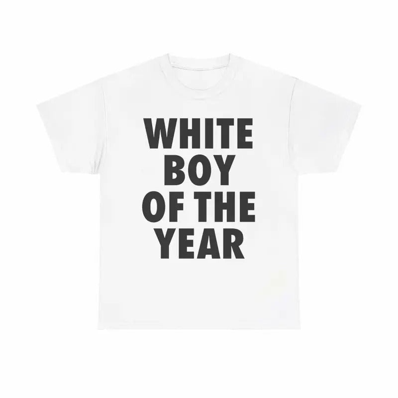 WHITE BOY OF THE YEAR SHIRT Top Tshirt Menswear Shortsleeve Hoodie, Sweatshirt | GrindPrints.com