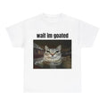 Wait im goated Tshirt- Cute Funny Cat Animal Meme Shirt, Cringe Shirts, Gift for her, Couple Shirts Comfortable Unisex...