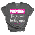 Warning Girls Are Drinking T-Shirt - Unisex Fit, Durable Design, Soft Fabric, Available in Lots of Colors, True-to-Size...