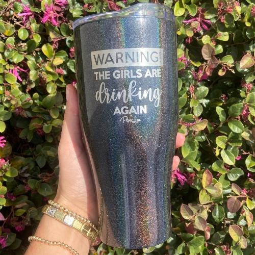 Warning The Girls Are Drinking Again Tumbler T-Shirts, Hoodie, Sweatshirt | GrindPrints.com