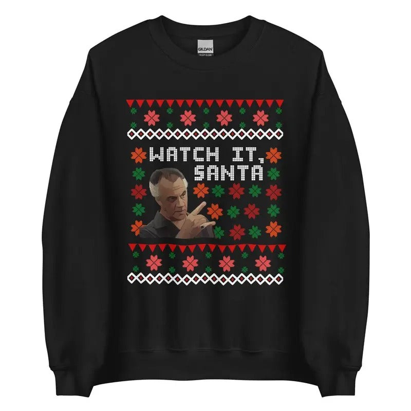 Watch It Santa Shirt, Ugly Sopranos Christmas, Paulie Christmas Shirt, Funny Christmas Shirt, Gift For Women and Man,...