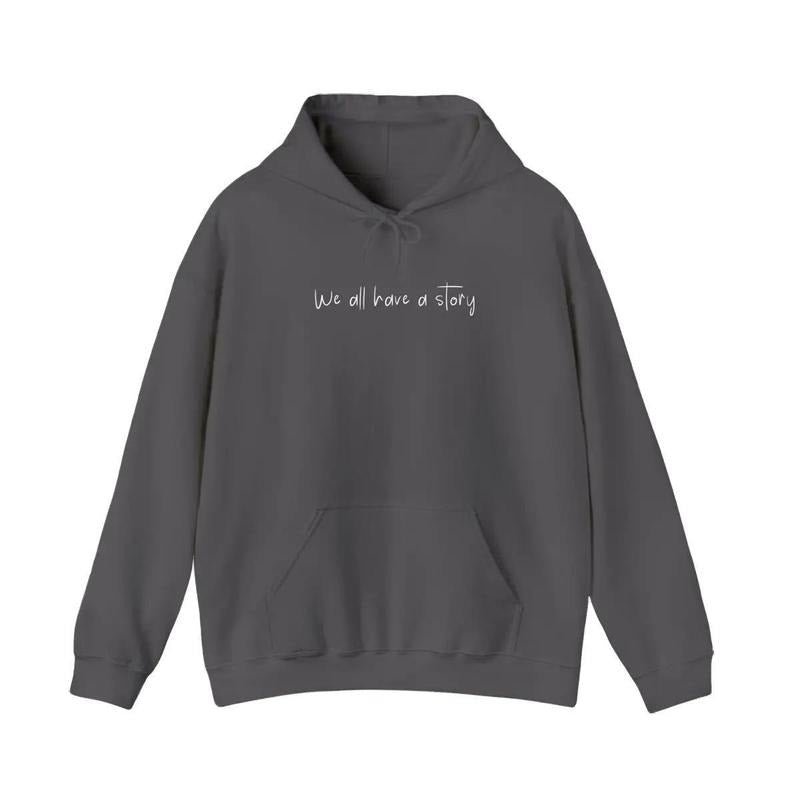 We All Have A Story Hoodie T-Shirts, Sweatshirt | GrindPrints.com