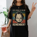 We Are Friends Til The End Remember ChiId's Play Movie Tshirt Chucky Halloween Horrow Vintage Shirt Hoodie, Sweatshirt