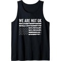 We Are Not Ok Upside Down Flag Tank Top made in USA T-Shirts, Hoodie, Sweatshirt | GrindPrints.com