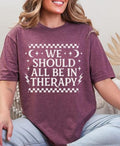 We Should All Be in Therapy T-Shirt