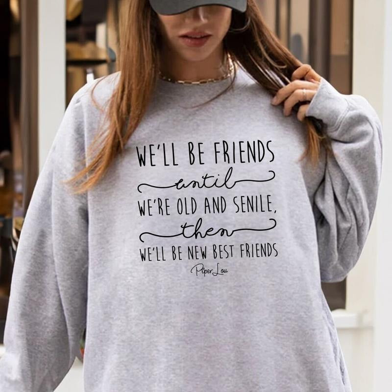 We'll Be Friends Until Sweatshirt Womenswear T-Shirts, Hoodie | GrindPrints.com