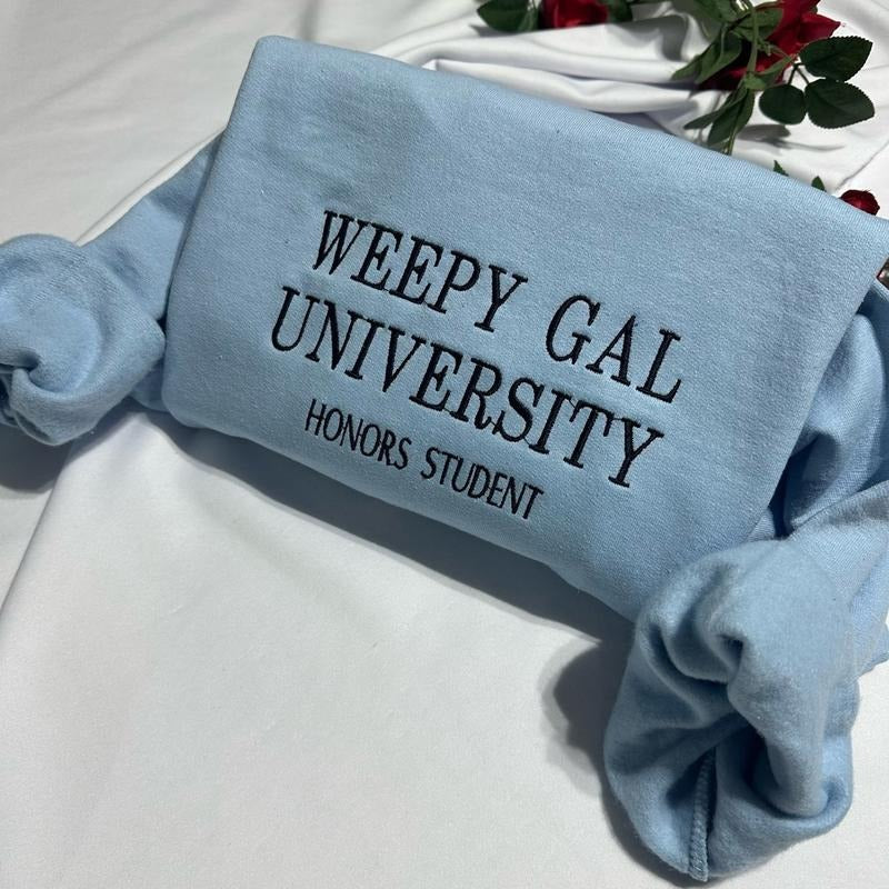 Weepy Gal University, funny embroidered sweatshirt for her T-Shirts, Hoodie | GrindPrints.com