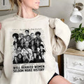 Well Behaved Women Seldom Make History Shirt, Sweatshirt, Hoodie, Feminist Shirt, Well Behaved Women Shirt, Gift For...