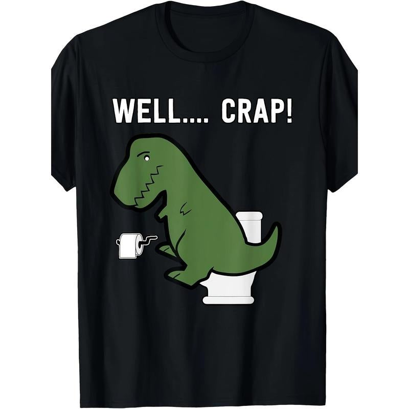 Well Crap Funny T Rex I T Rex Problems I Funny Dinsosaur 220g Made Usa T-Shirts, Hoodie, Sweatshirt