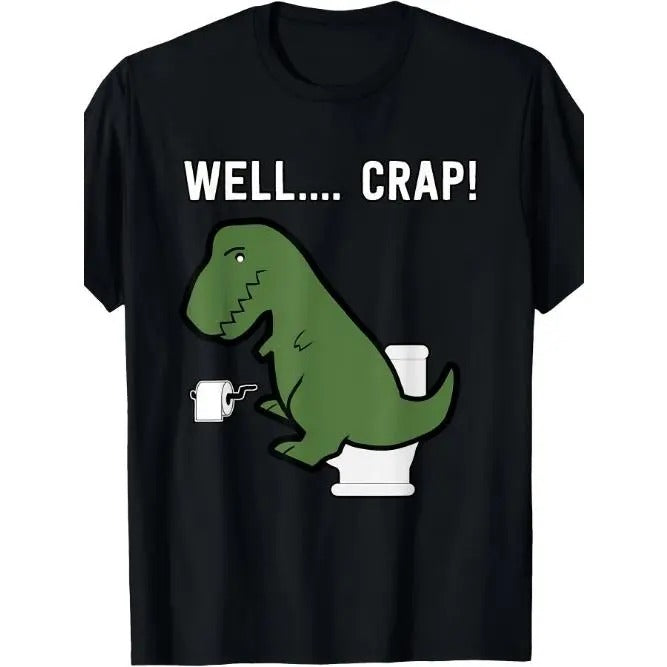 Well Crap Funny T-Rex I T Rex Problems I Funny Dinsosaur T-Shirt - Made in USA Hoodie, Sweatshirt | GrindPrints.com