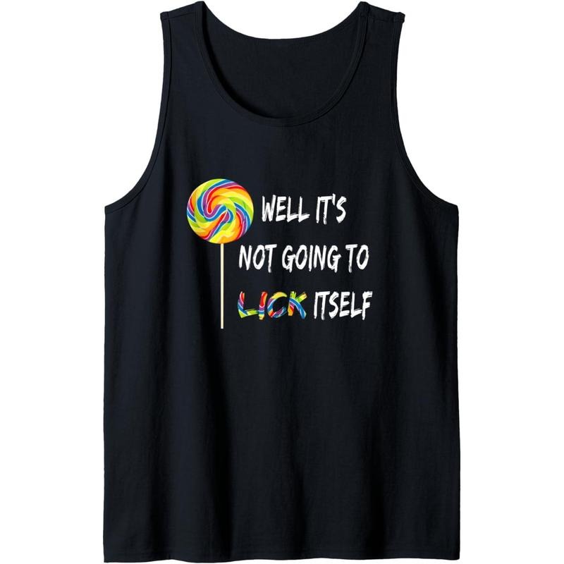 Well It's Not Going To Lick Itself Snarky Candy Lollipop Tank Top made in usa T-Shirts, Hoodie, Sweatshirt | GrindPrints.com