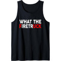 What The Fire Trucks Funny Fireman Firefighter Men Women Tank Top made in USA T-Shirts, Hoodie, Sweatshirt | GrindPrints.com