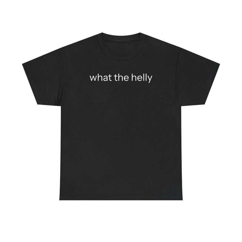 What The Helly T-shirt, Graphic Tee For Men, For Women, Menswear, Classic Cotton Hoodie, Sweatshirt | GrindPrints.com