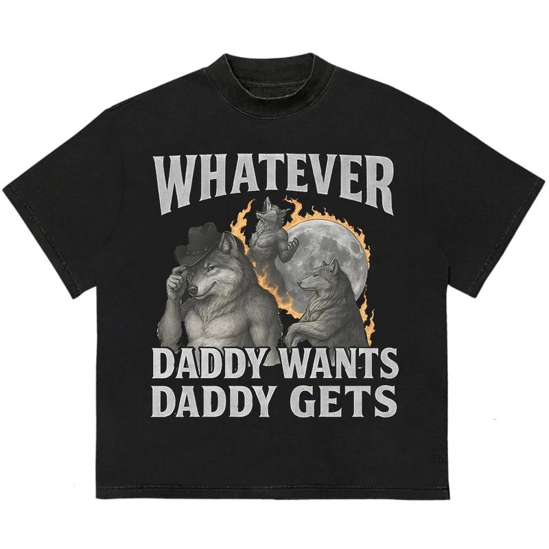 Whatever Wolf Daddy Want Daddy Get Vintage 90s Street T-Shirts, Hoodie, Sweatshirt