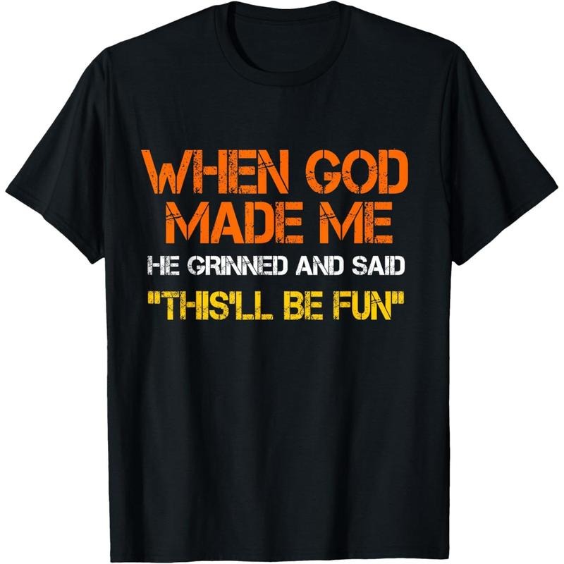 When God Made Me He Grinned and Said funny Sarcastic Saying T-Shirt Hoodie, Sweatshirt | GrindPrints.com