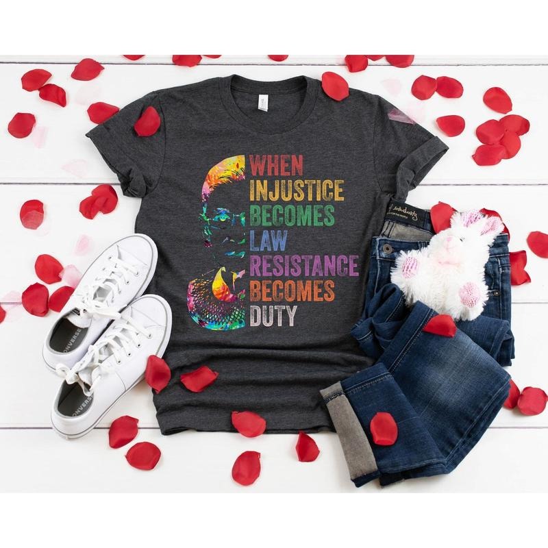 When Injustice Becomes Law Shirt, Notorious RBG Shirt, Political t-shirt Hoodie, Sweatshirt | GrindPrints.com