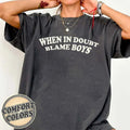 When in Doubt Blame Boys Colors Shirt, Bad Girls Shirt, Meme Shirt, Funny Sayings, Funny Sarcastic Tee, Feminine Style,...