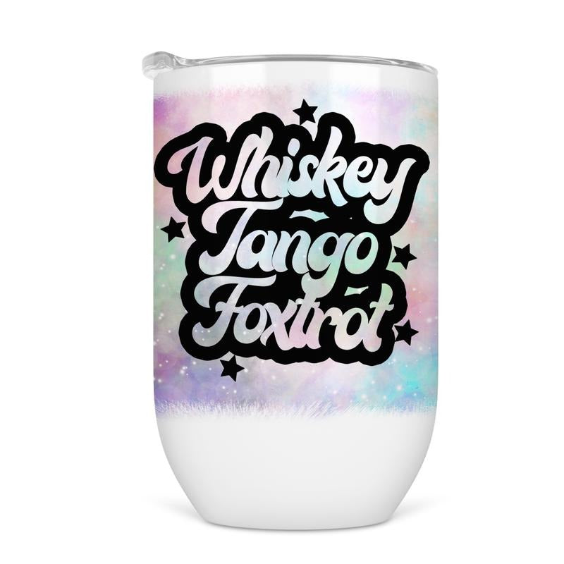 Whiskey Tango Foxtrot (WTF) Wine Tumbler - Funny Wine Cup For Women T-Shirts, Hoodie, Sweatshirt | GrindPrints.com