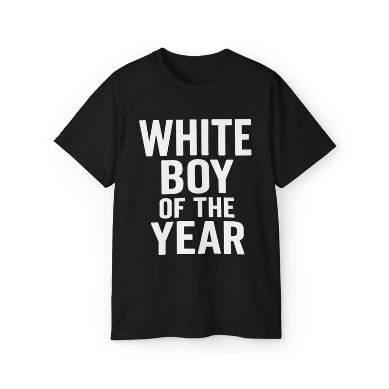 White Boy of the Year Funny Bold T-Shirt Tee Streetwear Hoodie, Sweatshirt | GrindPrints.com