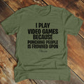 Father's Day | I Play Video Games Because Apparel, Printed In The USA, Tee Blue / Ash / Military Gree / Turf Green /...