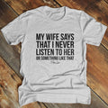 FLASH SALE | My Wife Says That I Never Listen Apparel, Printed In The USA, Tee Blue / Ash / Military Gree / Turf Green /...