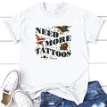 Need More Tattoos Tee, Printed In The USA, Tee Gray / White, #sassy #cute #colorprint Collar Comfort Hoodie, Sweatshirt