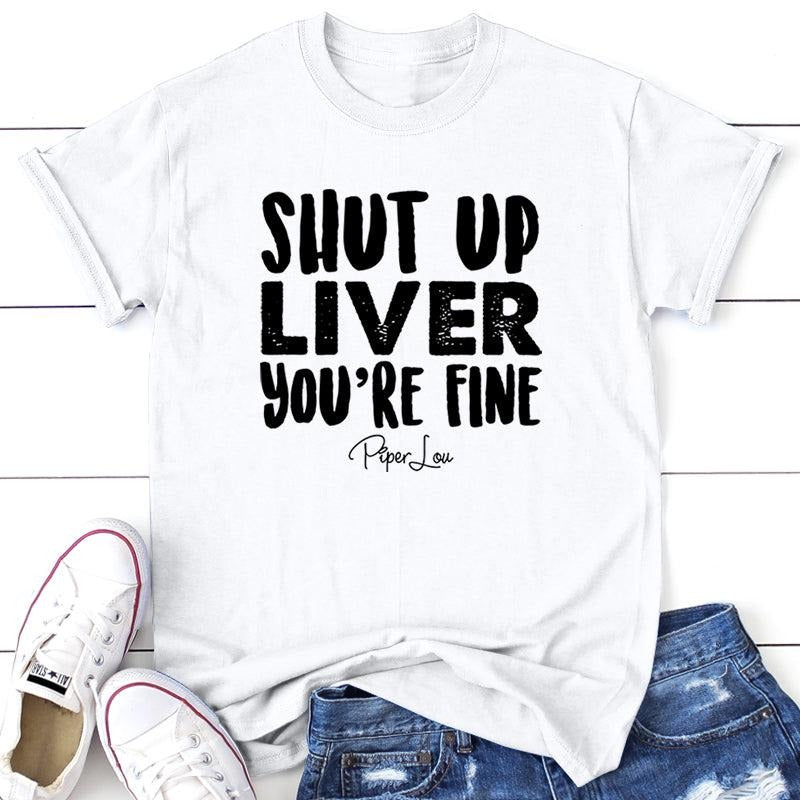 Shut Up Liver You're Fine Tee, Proudly Printed In The USA, Tee Gray / White, #sassy #cute Hoodie, Sweatshirt
